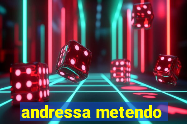 andressa metendo